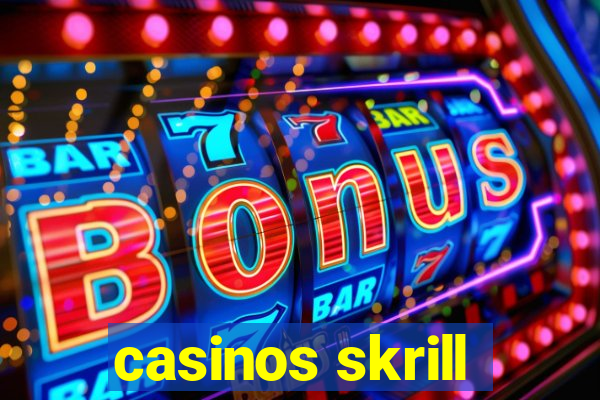 casinos skrill