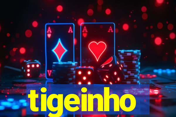 tigeinho