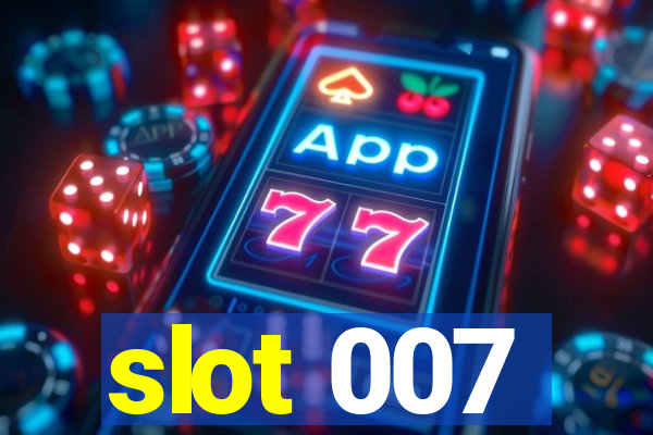 slot 007