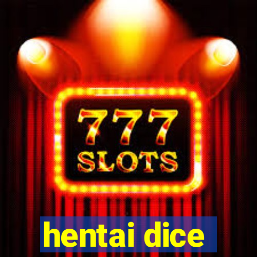 hentai dice