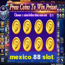 mexico 88 slot