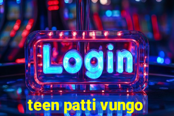 teen patti vungo