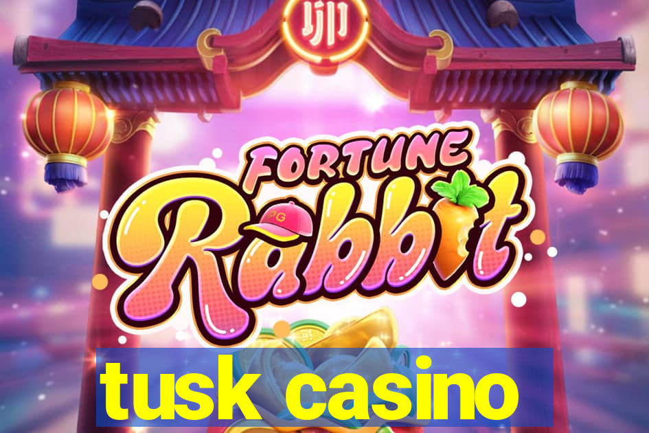 tusk casino