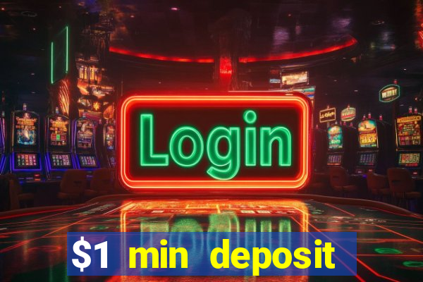 $1 min deposit online casino