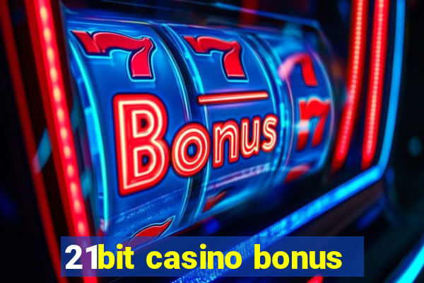 21bit casino bonus