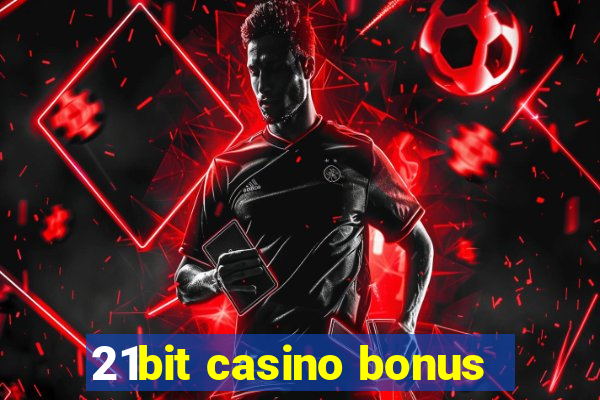 21bit casino bonus