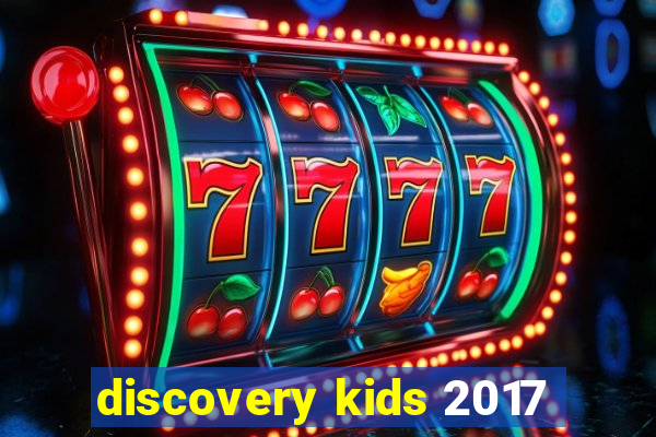 discovery kids 2017