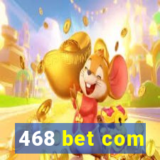 468 bet com