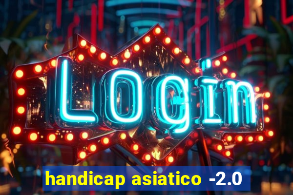 handicap asiatico -2.0