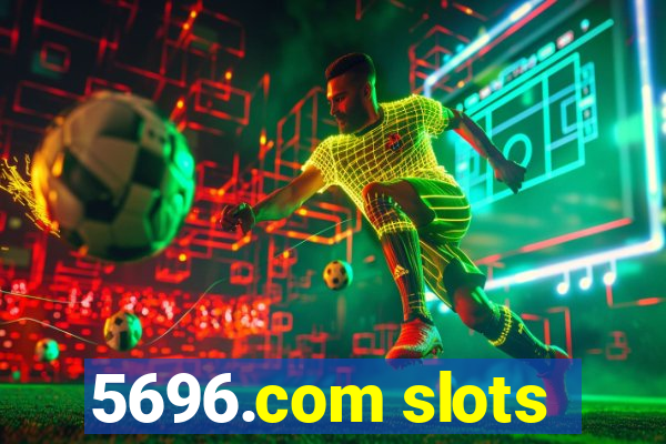 5696.com slots