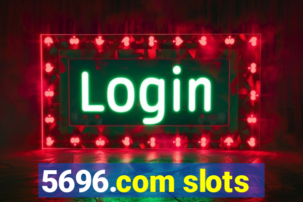 5696.com slots