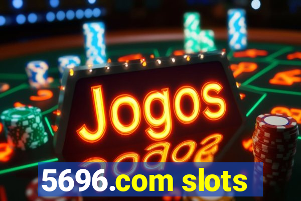 5696.com slots