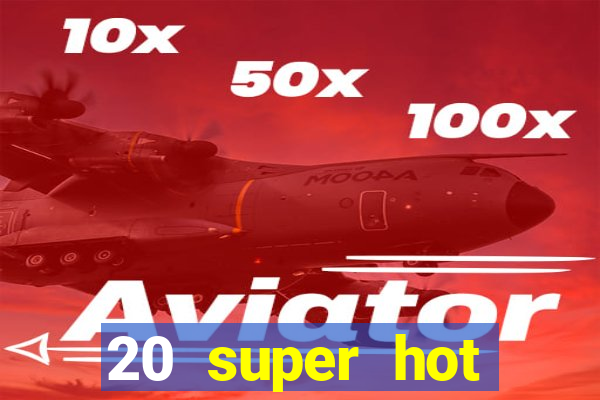 20 super hot casino game