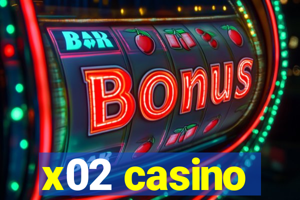 x02 casino