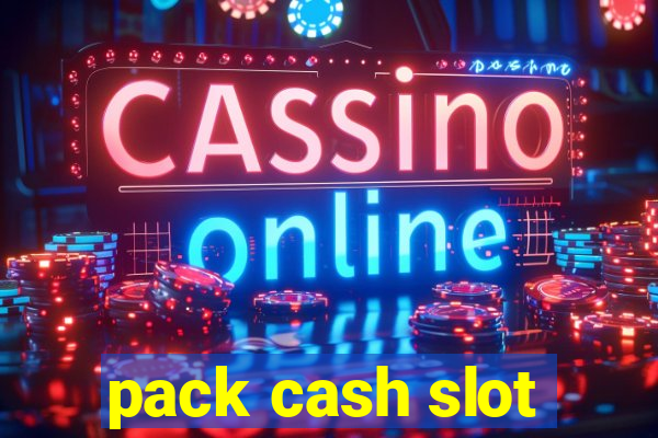 pack cash slot