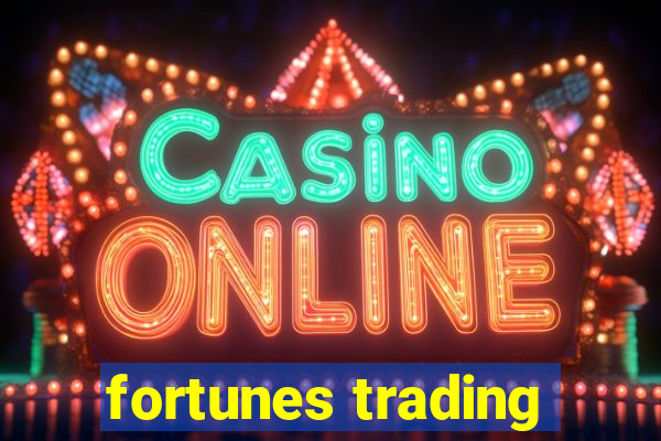 fortunes trading