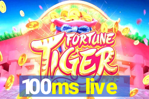 100ms live