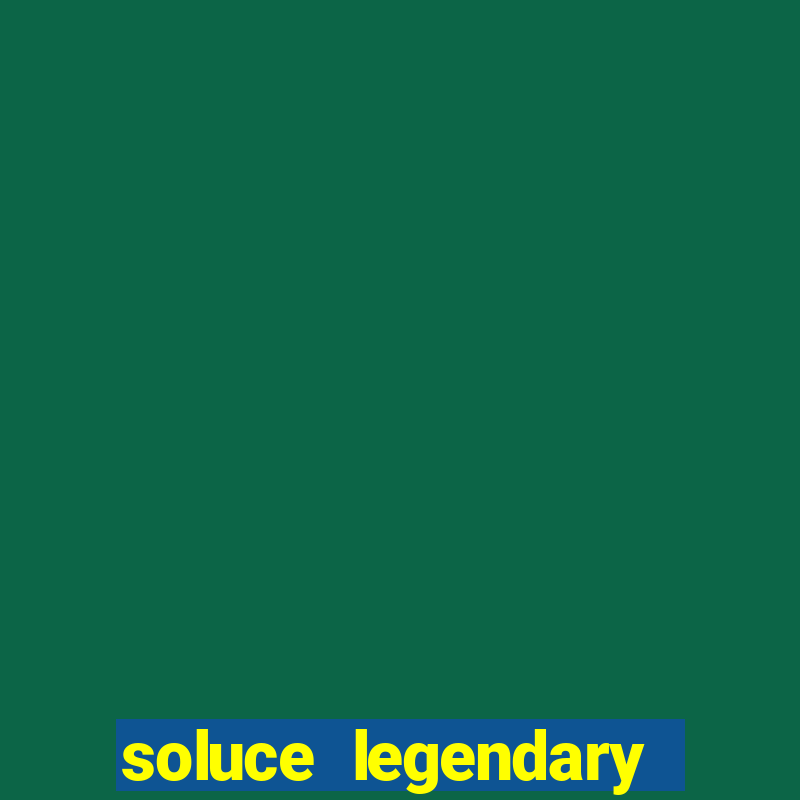 soluce legendary tales 3