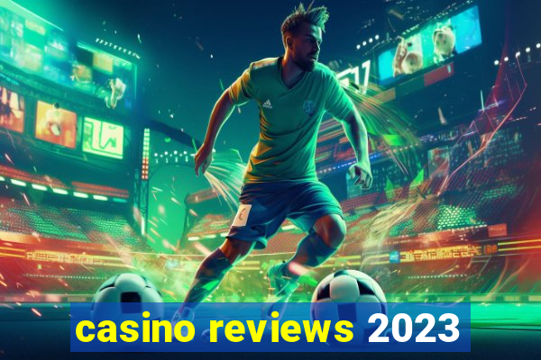 casino reviews 2023