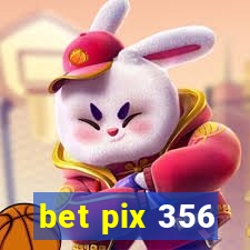 bet pix 356