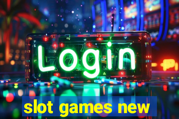 slot games new