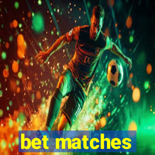 bet matches