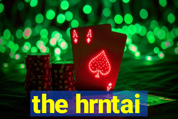 the hrntai