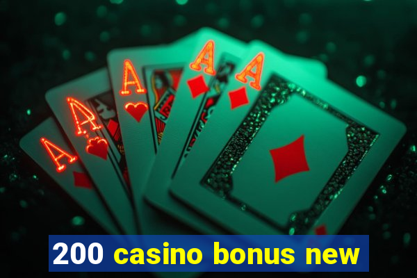 200 casino bonus new