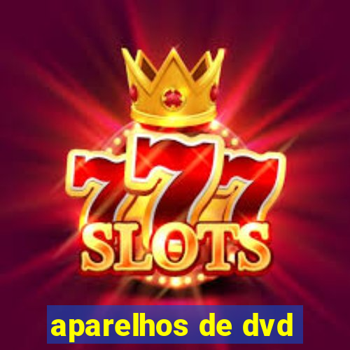 aparelhos de dvd