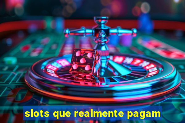 slots que realmente pagam