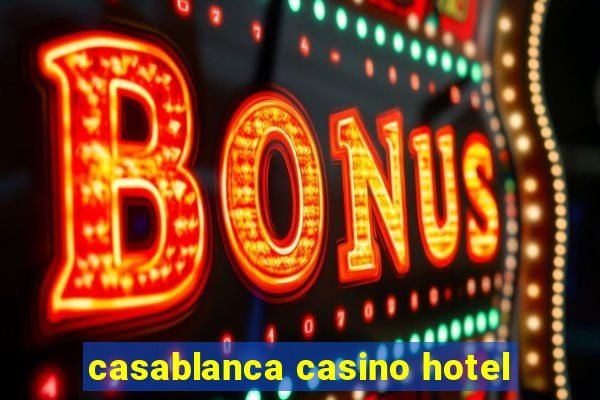 casablanca casino hotel