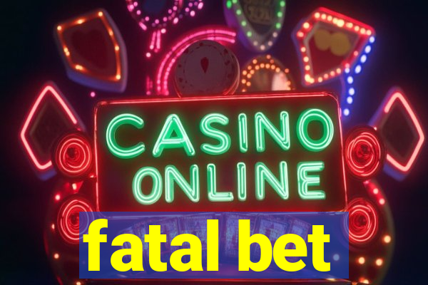 fatal bet