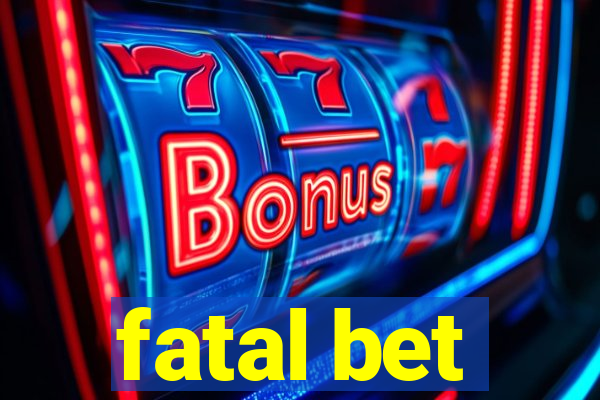 fatal bet