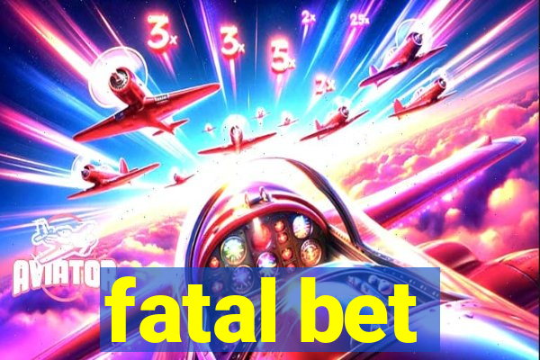 fatal bet