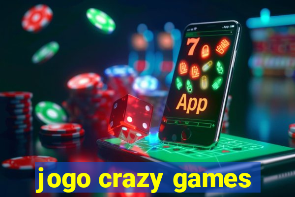 jogo crazy games