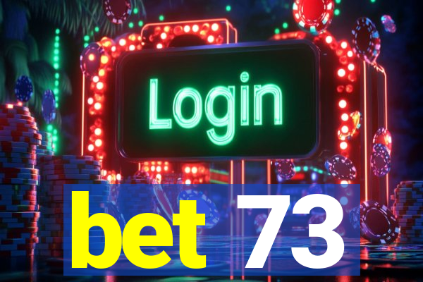 bet 73