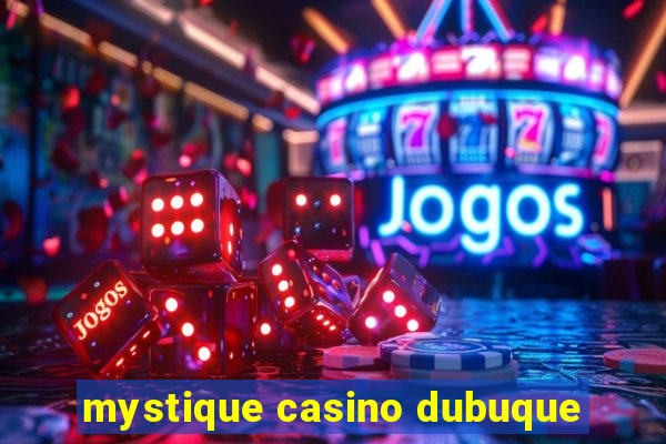 mystique casino dubuque