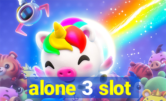 alone 3 slot