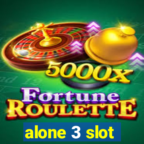 alone 3 slot