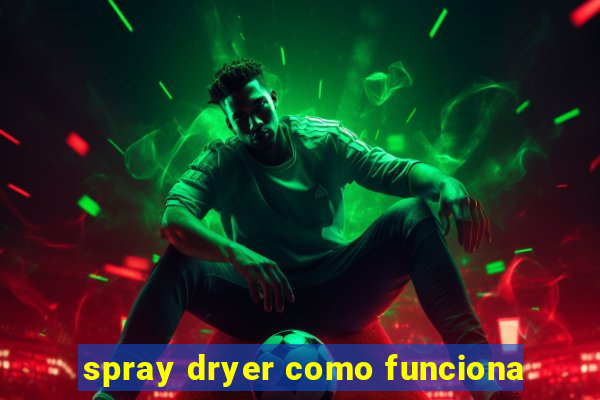 spray dryer como funciona