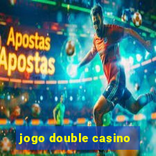 jogo double casino