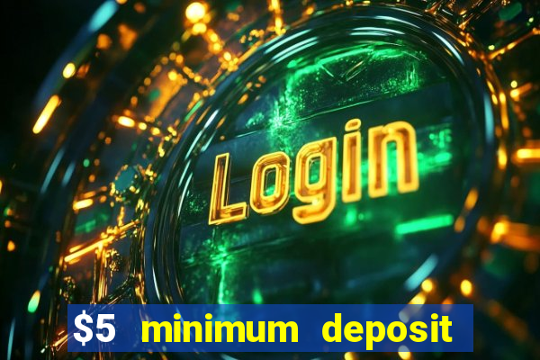 $5 minimum deposit casino australia 2021