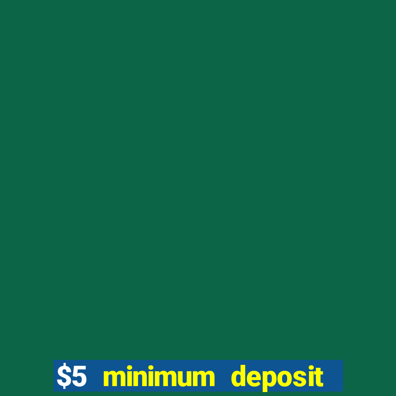 $5 minimum deposit casino australia 2021