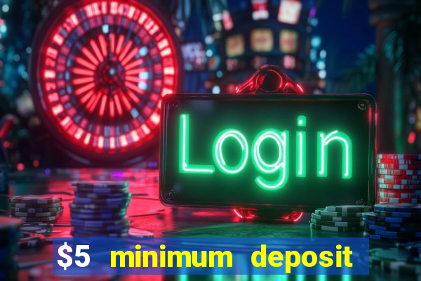 $5 minimum deposit casino australia 2021