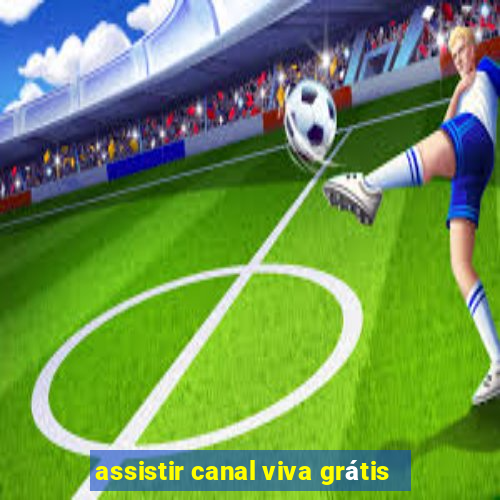 assistir canal viva grátis