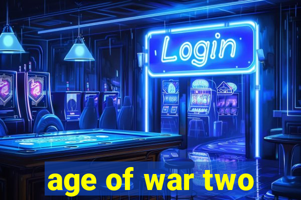 age of war two