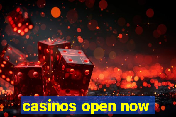 casinos open now