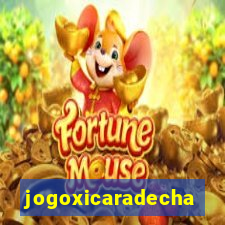 jogoxicaradecha