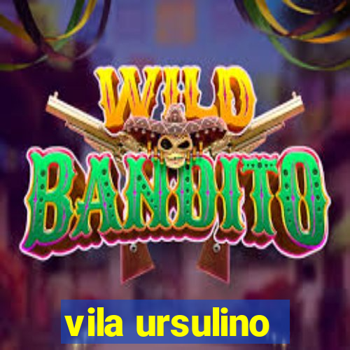 vila ursulino