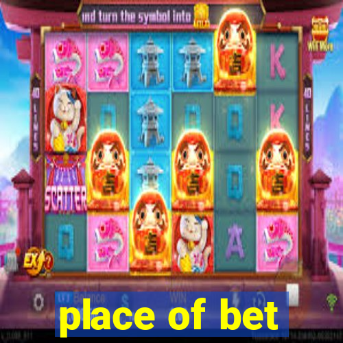 place of bet